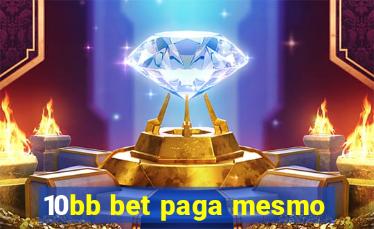 10bb bet paga mesmo